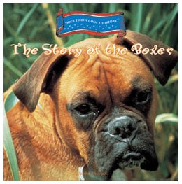 The Story of the Boxer (Dogs Throughout History)