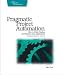 Pragmatic Project Automation: How to Build, Deploy, and Monitor Java Apps