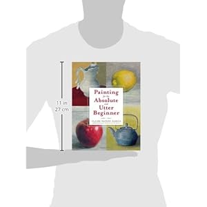 Painting for the Absolute and Utter Beginner