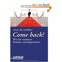 Come back!: Wie Sie verlorene Kunden zur�ckgewinnen
