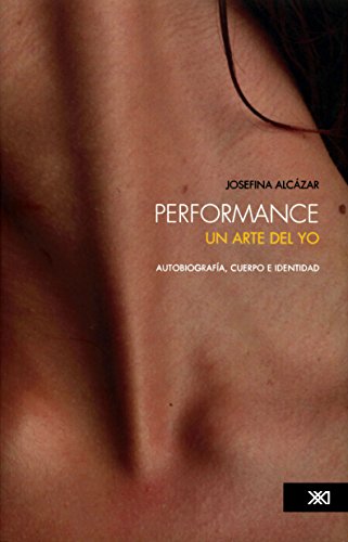 Performance: un arte del yo (Spanish Edition)