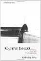 Captive Images: Race, Crime, Photography