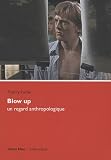 Blow up, un regard anthropologique : Affleurer la surface du monde