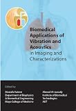 Biomedical Applications of Vibration and Acoustics in Imaging and Characterizations