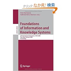 【クリックでお店のこの商品のページへ】Foundations of Information and Knowledge Systems: 5th International Symposium, FoIKS 2008, Pisa, Italy, February 11-15, 2008, Proceedings (Lecture Notes in Computer Science / Information Systems and Applications, incl. Internet/Web, and HCI) [ペーパーバック
