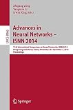 Advances in neural networks - ISSN 2014 : 11th International Symposium on Neural Networks, ISNN 2014, Hong Kong and Macao, China, November 28- December 1, 2014, proceedings