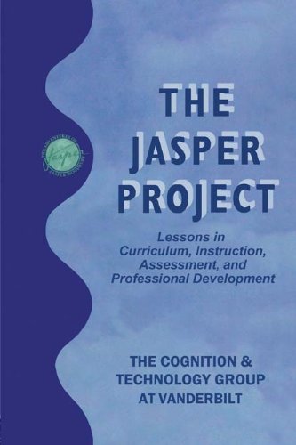The Jasper Project: Lessons in Curriculum, instruction, Assessment, and Professional Development