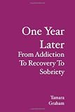 One Year Later: From Addiction To Recovery To Sobriety