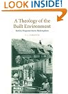 A Theology of the Built Environment: Justice, Empowerment, Redemption