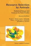 Resource Selection by Animals: Statistical Design and Analysis for Field Studies