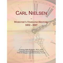 Carl Nielsen: Webster's Timeline History, 1852 - 2007