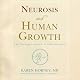 Neurosis and Human Growth: The Struggle toward Self-Realization