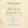 Neurosis and Human Growth: The Struggle toward Self-Realization