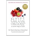 Anticancer: A New Way of Life. David Servan-Schreiber