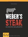 Weber's Grillbibel - Steaks: Die besten Grillrezepte (Themenkochbuch)