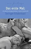 Produkt-Bild: Das erste Mal: Swinger-Erlebnisse: 25 erotische Kurzgeschichten in bester Gesellschaft
