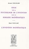 Essai sur la psychologie de l'invention dans le domaine math�matique : L'invention math�matique