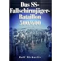 Das SS-Fallschirmj�ger-Bataillon 500/600: Budapest / Leskovac / Drvar / Kaunas / Raseinen / Malmedy / Schwedt / Zehden / Prenzlau