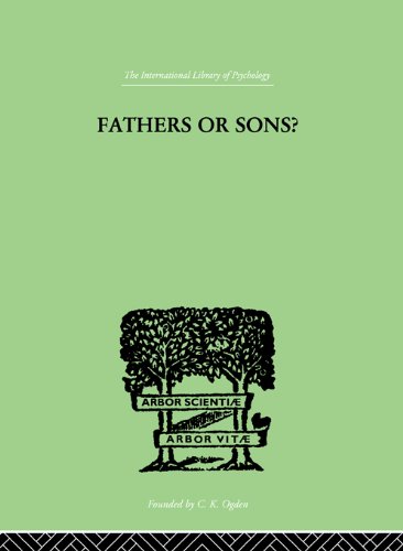 Fathers Or Sons?: A STUDY IN SOCIAL PSYCHOLOGY (International Library of Psychology, Vol 176)