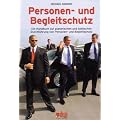 Personen- und Begleitschutz: Ein Handbuch zur planerischen und taktischen Durchf�hrung von Personen- und Begleitschutz
