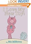 I Love My New Toy! (An Elephant and P...