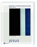 Neues Forum Religion - Jesus: Arbeitsbuch Christologie - 