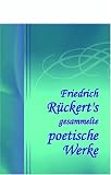 Friedrich R�ckert's gesammelte poetische Werke: Band I