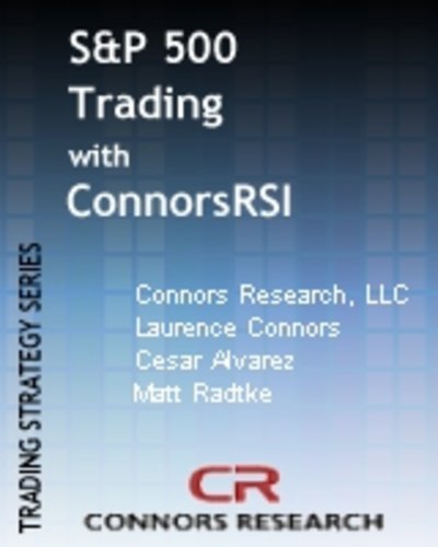 S&P 500 Trading with ConnorsRSI (Connors Research Trading Strategy Series)