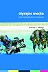 Olympic Media: Inside the Biggest Show on Television' (Routledge Critical Studies in Sport)