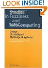 Design of Intelligent Multi-Agent Systems: Human-Centredness, Architectures, Learning and Adaptation (Studies in Fuzziness and Soft Computing)