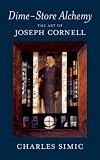 Dime-Store Alchemy: The Art of Joseph Cornell (New York Review Books Classics)
