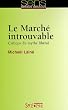 Le March� introuvable : Critique du mythe lib�ral