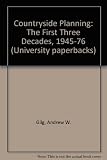 Countryside planning : the first three decades, 1945-76