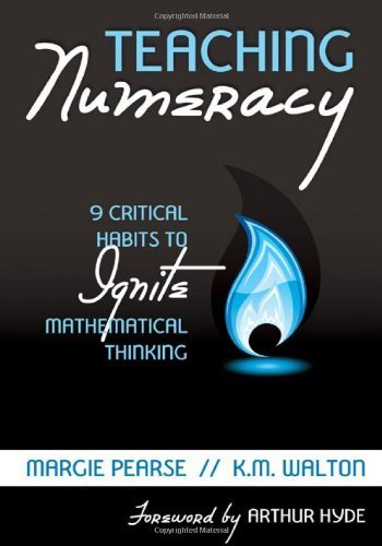 Teaching Numeracy: 9 Critical Habits to Ignite Mathematical Thinking by Margie Pearse, K. M. Walton (2011) Paperback