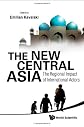 The New Central Asia: The Regional Impact of International Actors