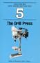 The Drill Press (Build Your Own Metal Working Shop from Scrap     Ser. : Bk. 5)