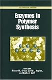 Enzymes in Polymer Synthesis (ACS Symposium)