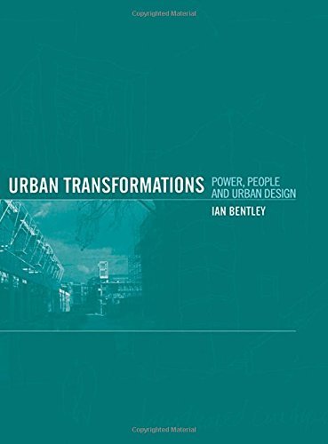 Urban Transformations: Power, People and Urban Design by Ian Bentley (1999-08-03)