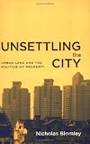 Unsettling the City: Urban Land and the Politics of Property