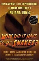 Why Did It Have To Be Snakes?: From Science to the Supernatural, the Many Mysteries of Indiana Jones