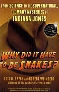 Why Did It Have To Be Snakes: From Science to the Supernatural, The Many Mysteries of Indiana Jones