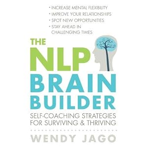 The NLP Brain Builder: Self-coaching Strategies for Surviving and Thriving