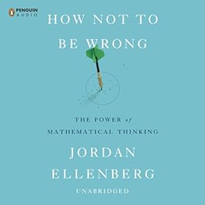 The Power of Mathematical Thinking - Jordan Ellenberg