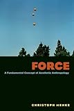 Force : a fundamental concept of aesthetic anthropology