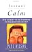 Instant Calm: Over 100 Easy-to-Use Techniques for Relaxing Mind and Body