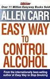 Allen Carr's Easyway to Control Alcohol