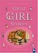 Book cover of The Kingfisher Book of Great Girl Stories: A Treasury of Classics from Children's Literature.