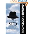 SFO Personal Investor Series: Psychology of Trading by Bernie Schaeffer, Brett N. Steenbarger, Van K. Tharp, and Linda Bradford Raschke