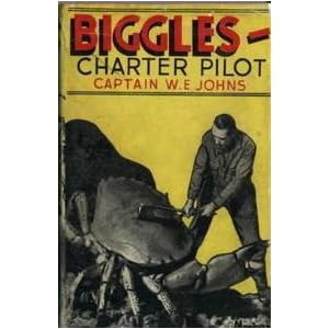 Biggles Charter Pilot - Captain W E Johns
