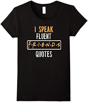 Women's I Speak Fluent Friends Quotes T-shirt - Friend Shirts Small Black